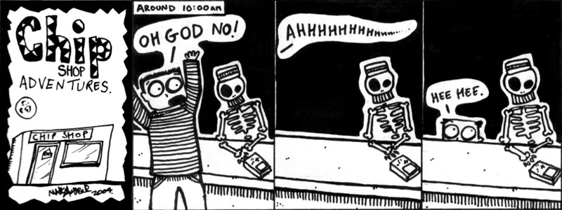 Chip Shop Adventures #28 - Dead video game idiot.