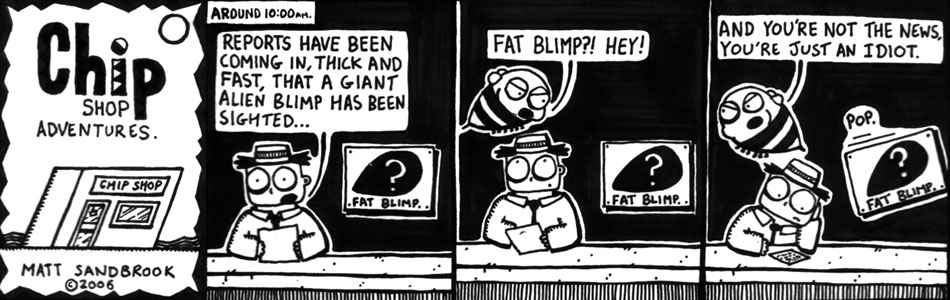 Chip Shop Adventures #93 - Alien Blimp Sighting.
